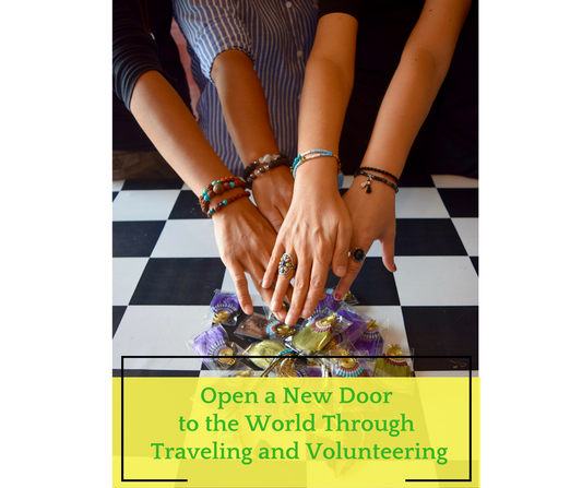 open a new door to the world through traveling and volunteering, traveling, volunteering, global groove life, fair trade, opportunities, challenges, lifelong friendship, new skills, giving back to the community