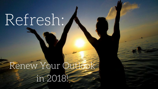 Refresh: Renew Your Outlook in 2018!