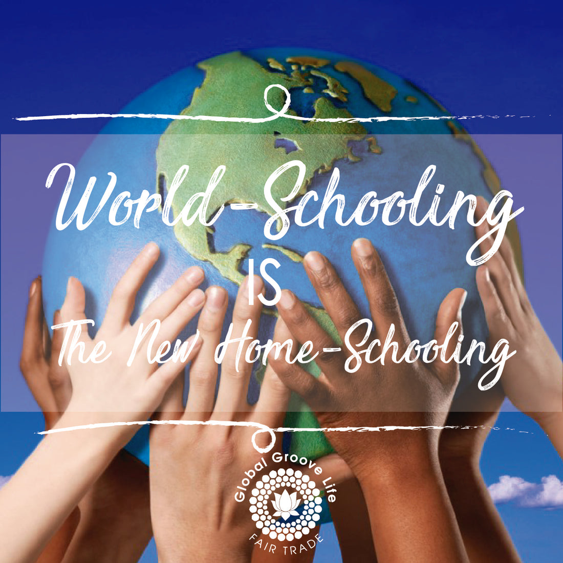 World-Schooling Is The New Home-Schooling